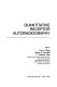 Quantitative receptor autoradiography / editors, Carl Boast, Elaine W. Snowhill, C. Anthony Altar.