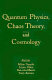 Quantum physics, chaos theory, and cosmology / Mikio Namiki ... [et al.].