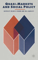 Quasi-markets and social policy / edited by Julian Le Grand and Will Bartlett.