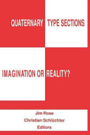 Quaternary type sections : imagination or reality? / edited by Jim Rose, Christian Schlüchter.
