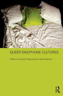 Queer Sinophone cultures / edited by Howard Chiang and Ari Larissa Heinrich.