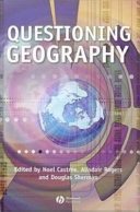Questioning geography fundamental debates / edited by Noel Castree, Alisdair Rogers and Douglas Sherman.