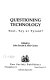 Questioning technology : tool, toy or tyrant? / edited by John Zerzan & Alice Carnes.