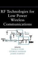 RF technologies for low power wireless communications / edited by Tatsuo Itoh, George Haddad and James Harvey.