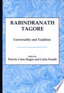 Rabindranath Tagore : universality and tradition / edited by Patrick Colm Hogan and Lalita Pandit.
