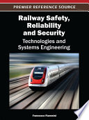 Railway safety, reliability, and security technologies and systems engineering / Francesco Flammini, editor.