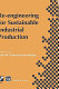 Re-engineering for sustainable industrial production : proceedings of the OE/IFIP/IEEE International Conference on Integrated and Sustainable Industrial Production, Lisbon, Protugal, May 1997 / edited by Luis M. Camarinha-Matos.