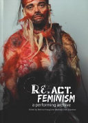 Re.act.feminism #2 : a performing archive / Bettina Knaup and Beatrice Ellen Stammer (editors).