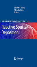 Reactive sputter deposition / D. Depla, S. Mahieu, editors.