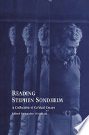 Reading Stephen Sondheim : a collection of critical essays / edited and with an introduction by Sandor Goodhart.
