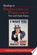Readings in propaganda and persuasion : new and classic essays / edited by Garth S. Jowett, Victoria O'Donnell.