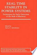 Real-time stability in power systems : techniques for early detection of the risk of blackout / edited by Savu C. Savulescu.
