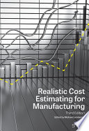 Realistic cost estimating for manufacturing / edited by Michael Lembersky.