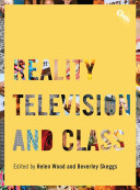 Reality television and class / edited by Helen Wood and Beverley Skeggs.