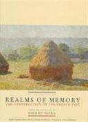 Realms of memory : the construction of the French past / under the direction of Pierre Nora ; English language edition edited and with a foreword by Lawrence D. Kritzman ; translated by Arthur Goldhammer