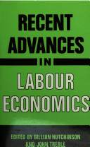 Recent advances in labour economics / edited by Gillian Hutchinson & John Treble.