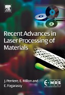 Recent advances in laser processing of materials / Editors, Jacques Perrière, Eric Millon, Eric Fogarassy.