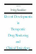 Recent developments in therapeutic drug monitoring and clinical toxicology / edited by Irving Sunshine.