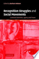 Recognition struggles and social movements : contested identities, agency and power / edited by Barbara Hobson.
