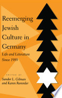 Reemerging Jewish culture in Germany : life and literature since 1989 / edited by Sander L. Gilman and Karen Remmler.