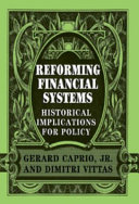 Reforming financial systems : historical implications for policy / edited by Gerard Caprio and Dimitri Vittas.