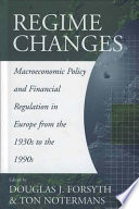 Regime changes : macroeconomic policy and financial regulation in Europe from the 1930s to the 1990s / edited by Douglas J. Forsyth and Ton Notermans.