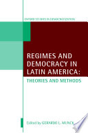 Regimes and democracy in Latin America : theories and methods / edited by Gerardo L. Munck.
