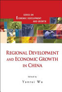 Regional development and economic growth in China / edited by Yanrui Wu, University of Western Australia, Australia.