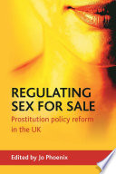 Regulating sex for sale : prostitution, policy reform and the UK / edited by Jo Phoenix.