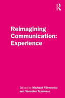Reimagining communication experience / edited by Michael Filimowicz and Veronika Tzankova.