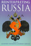 Reinterpreting Russia / edited by Geoffrey Hosking and Robert Service.