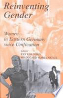 Reinventing gender : women in Eastern Germany since unification / edited by Eva Kolinsky and Hildegard Maria Nickel.
