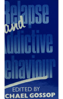 Relapse and addictive behaviour / edited by Michael Gossop.