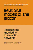Relational models of the lexicon : representing knowledge in semantic networks / edited by Martha Walton Evens.