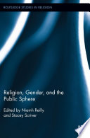 Religion, gender, and the public sphere edited by Niamh Reilly and Stacey Scriver.