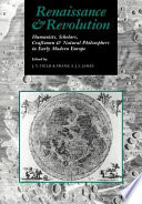 Renaissance and revolution : humanists, scholars, craftsmen and natural philosophers in early modern Europe / edited by J.V. Field, Frank A.J.L. James.