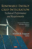 Renewable energy grid integration : technical performance and requirements / Mitchell B. Ferguson, editor.