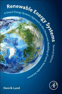 Renewable energy systems : a smart energy systems approach to the choice and modeling of 100% renewable solutions / [edited] by Henrik Lund.