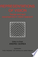 Representations of vision : trends and tacit assumptions in vision research : a collection of essays based on the 13th European Conference on Visual Perception organised by Andrei Gorea and held in Paris at the Cit'e des Sciences et de l'Industrie in September 1990 / editor-in-chief, Andrei Gorea ; associate editors, Yves Fregnac, Zoi Kapoula, John Findlay.
