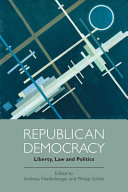 Republican democracy : liberty, law and politics / edited by Andreas Niederberger and Philipp Schink.