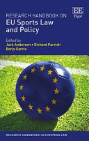 Research handbook on EU sports law and policy / edited by Jack Anderson, Richard Parrish, Borja García.