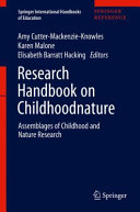 Research handbook on childhoodnature : assemblages of childhood and nature research. Amy Cutter-Mackenzie-Knowles, Karen Malone, Elisabeth Barrett Hacking, editors.