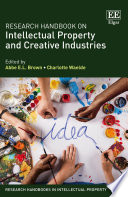 Research handbook on intellectual property and creative industries edited by Abbe E. L. Brown, Charlotte Waelde.