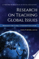 Research on teaching global issues pedagogy for global citizenship education / edited by John P. Myers.