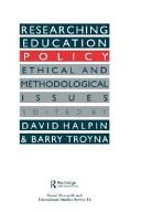 Researching education policy : ethical and methodological issues / edited by David Halpin and Barry Troyna.