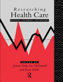 Researching health care : designs, dilemmas, disciplines / edited by Jeanne Daly, Ian McDonald and Evan Willis.