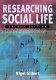 Researching social life / edited by Nigel Gilbert.