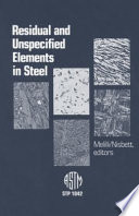 Residual and unspecified elements in steel Albert S. Melilli and Edward G. Nisbett, editors.