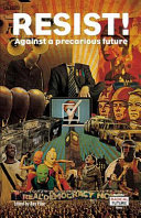 Resist! : against a precarious future / edited by Ray Filar.