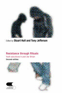 Resistance through rituals youth subcultures in post-war Britain / edited by Stuart Hall and Tony Jefferson.